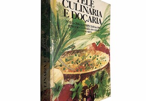 Tele culinária e doçaria (4.º Volume) - António Silva