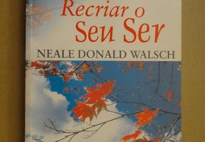 "Recriar o Seu Ser" de Neale Donald Walsch - 1ª Edição