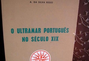 A. Da Silva Rego. O ultramar Português Século XIX