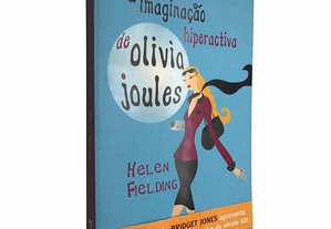 A imaginação hiperativa de Olivia Joules - Helen Fielding