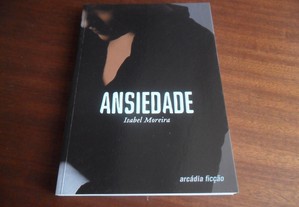 "Ansiedade" de Isabel Moreira - 1ª Edição de 2011
