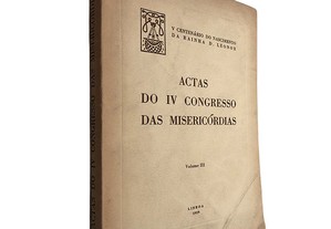 Actas do IV Congresso das Misericórdias (Volume III)
