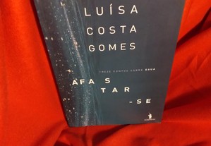 Afastar-se. Treze Contos sobre Água - de Luísa Costa Gomes