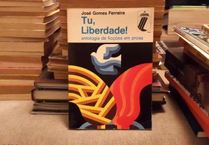 José Gomes Ferreira - Tu, Liberdade! (1.ª edição, 1977)