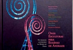 Onze Esculturas Para Eugénio de Andrade. No Primeiro Aniversário da Morte do Artista (Pintores e Escultures Portuguesas. Arte)