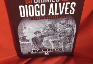 Os Crimes de Diogo Alves, de Leite Bastos. Novo.