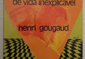 O Homem de Vida Enexplicável - Henri Gougaud