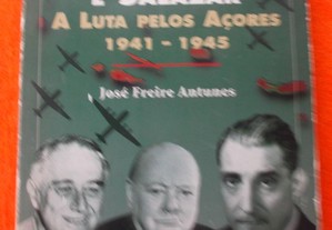 Roosevelt, Churchill e Salazar: A Luta pelos Açores 1941 a 1945