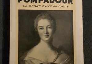 La Marquise de Pompadour. Le Regne d´une Favorite