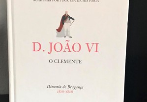 D. João VI - O Clemente - Dinastia de Bragança