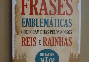 "Frases Emblemáticas Que Foram Ditas Pelos Nossos Reis e Rainhas" de Paulo Neves da Silva