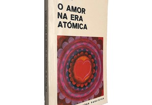 O amor na era atómica - M. Desmarais