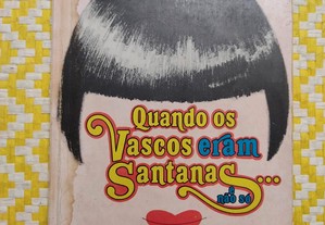 Quando os Vascos eram Santanas - Beatriz Costa