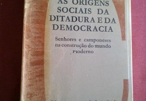 Barrington Moore Júnior-As Origens Sociais da Ditadura e da Democracia-1975