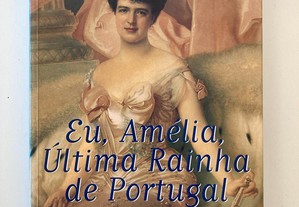 Eu. Amélia, última rainha de Portugal