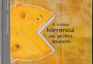 Clara Pinto Correia, Joana Quental (ilustrações). A história horrorosa dos peixes amarelos.