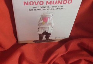 Novo Mundo - Arte Contemporânea no tempo da pós-memória, de António Pinto Ribeiro. Novo