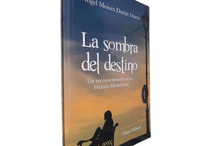 La sombra del destino - Ángel Moisés Durán Iriarte