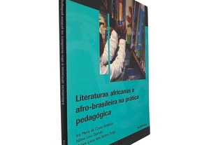 Literaturas africanas e afro-brasileiras na prática pedagógica - Iris Maria da Costa Amâncio / Nilma Lino Gomes / Miriam Lúcia d