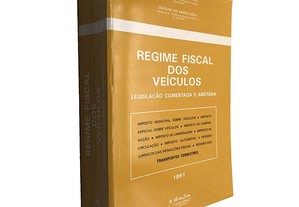 Regime fiscal dos veículos (Legislação Comentada e Anotada - 1991) - Herculano Madeira Curvelo / Joaquim dos Ramos Costa