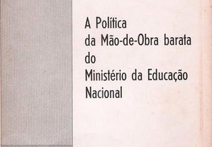 A Política da Mão-de-Obra Barata do Ministério da Educação Nacional de Agostinho Lopes