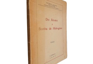 Do átomo à bomba de hidrogénio - António Dantas