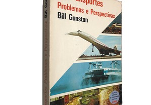 Os transportes (problemas e perspectivas) - Bill Gunston