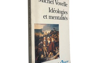 Idéologies et mentalités - Michel Vovelle