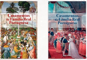 Casamentos da Família Real Portuguesa. Diplomacia e Cerimonial (2 Vols.) 
