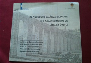 A Aqueduto da Água da Prata e o Abastecimento a Évora-2005