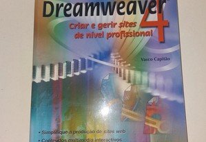 Dreamweaver 4 Criar e Gerir Sites a Nível Profissional de Vasco Capitão