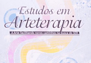 Estudos em Arteterapia - Volume 2 ( arte facilitando novos caminhos)