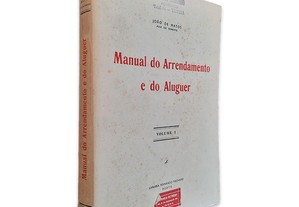 Manual do Arrendamento e do Aluguer (Volumes I e II) - João de Matos