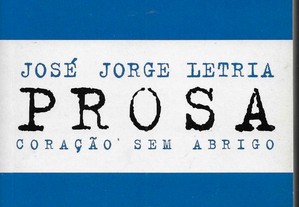 José Jorge Letria. Coração Sem Abrigo (Prosa) /Produto Interno Lírico (Poesia).