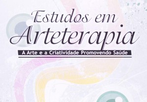 Estudos em Arteterapia - Volume 3 (arte e criatividade promovendo saúde)