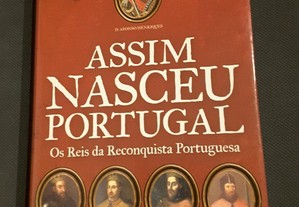 Stephen Lay - Assim Nasceu Portugal. Os Reis da Reconquista Portuguesa