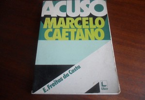 "Acuso Marcelo Caetano" de Eduardo Freitas da Costa - 1ª Edição de 1975