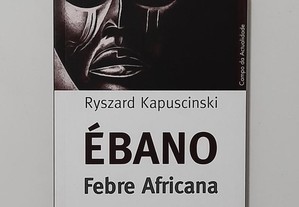 Ébano - Febre Africana - Ryszard Kapuscinski