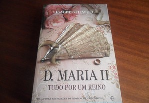 "D. Maria II - Tudo Por Um Reino" de Isabel Stilwell - 3ª Edição de 2012