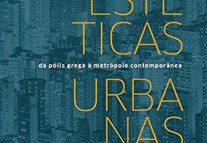 Estéticas Urbanas - Da Pólis Grega a Metrópole Contemporânea