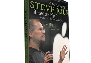 O método de Steve Jobs (iLeadership para uma nova geração) - Jay Elliot