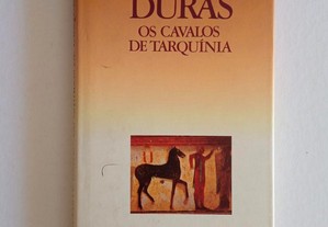 Marguerite Duras - Os Cavalos de Tarquínia