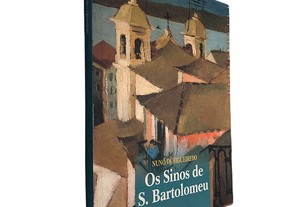 Os sinos de S. Bartolomeu - Nuno de Figueiredo