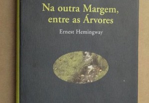 "Na Outra Margem, Entre as Árvores" de Ernest Hem.