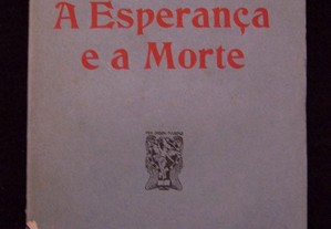 A Esperança e a Morte - Carlos Malheiro Dias - 1ª Ed. 1919
