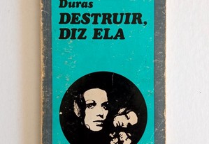 Marguerite Duras - Destruir diz ela