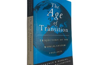 The age of transition (Trajectory of the world-system 1945-2025) - Terence K. Hopkins / Immanuel Wallerstein