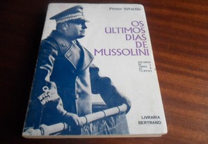 "Os Últimos Dias de Mussolini" de Peter Whittle - 1ª Edição s/d