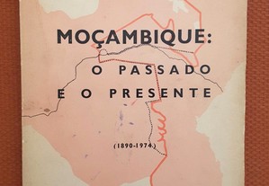 Moçambique: O Passado e o Presente (1890/1974)