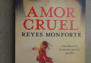 "Amor Cruel" de Reyes Monforte - 1ª Edição